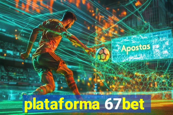 plataforma 67bet